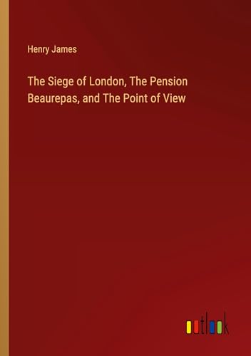 The Siege of London, The Pension Beaurepas, and The Point of View von Outlook Verlag